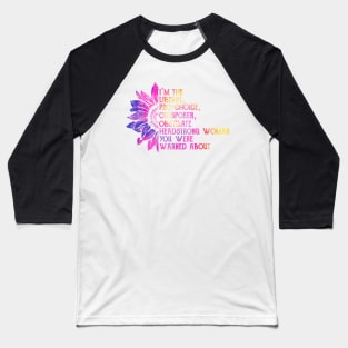 I'm The Liberal, Pro-Choice, Outspoken, Obstinate Headstrong Woman Baseball T-Shirt